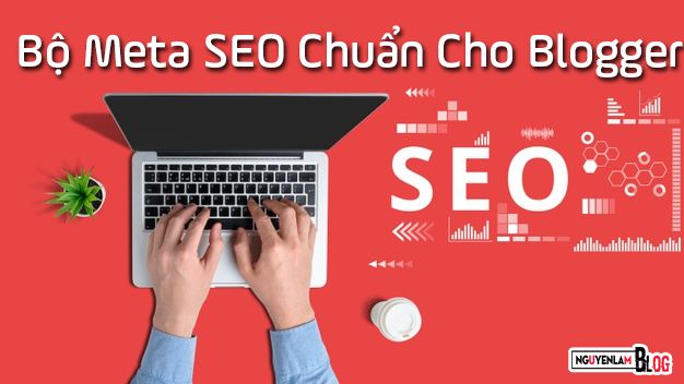 Chia Se Bo Meta SEO Chuan Cho Blogspot Update 2021